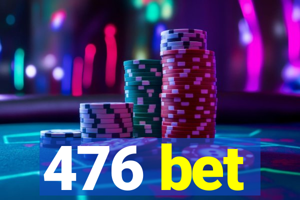 476 bet